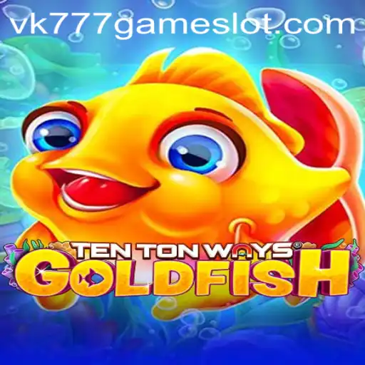 The World of TenTonWaysGoldfish: A Deep Dive into VK777 GAME